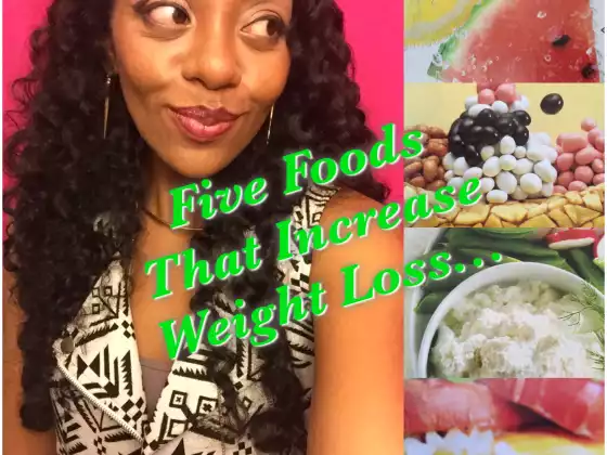 Five Foods That Increase Weight Loss : Body Reconciliation