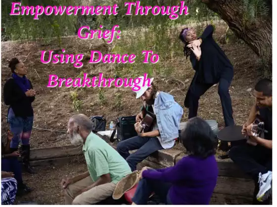 Empowerment Through Grief: Using Dance To Breakthrough