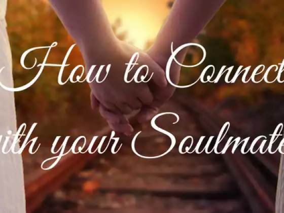 How to Connect with your Soulmate!