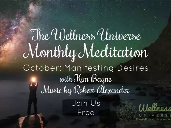 The Wellness Universe October 2018 Meditation w Kim Bayne: Manifesting Desires