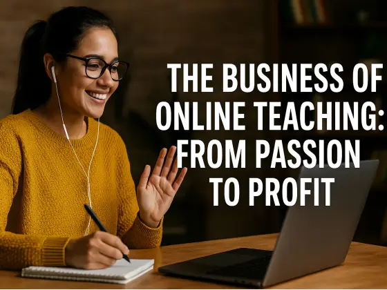 The Business of Online Teaching: From Passion to Profit